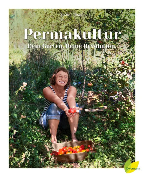 Sigrid Drage - Permakultur - Dein Garten. Deine Revolution.